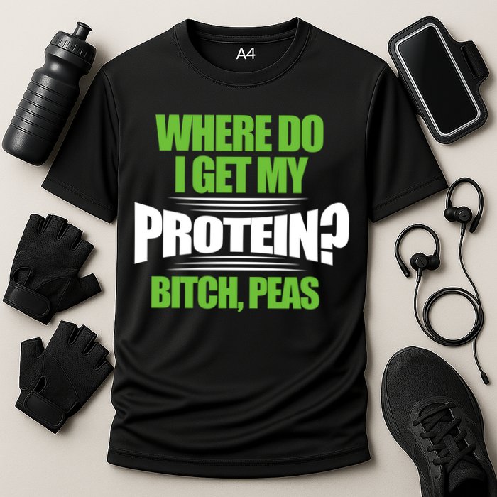 Vegan Where Do I Get My Protein? Bitch Peas Veganism Gift Cooling Performance Crew T-Shirt