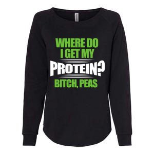 Vegan Where Do I Get My Protein? Bitch Peas Veganism Gift Womens California Wash Sweatshirt