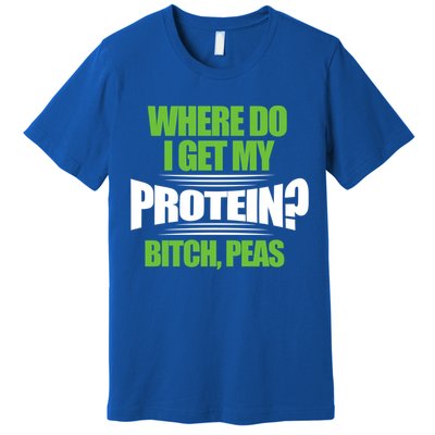 Vegan Where Do I Get My Protein? Bitch Peas Veganism Gift Premium T-Shirt