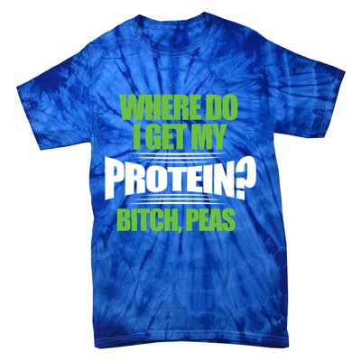 Vegan Where Do I Get My Protein? Bitch Peas Veganism Gift Tie-Dye T-Shirt