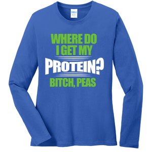 Vegan Where Do I Get My Protein? Bitch Peas Veganism Gift Ladies Long Sleeve Shirt