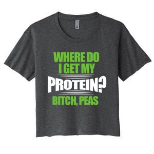 Vegan Where Do I Get My Protein? Bitch Peas Veganism Gift Women's Crop Top Tee