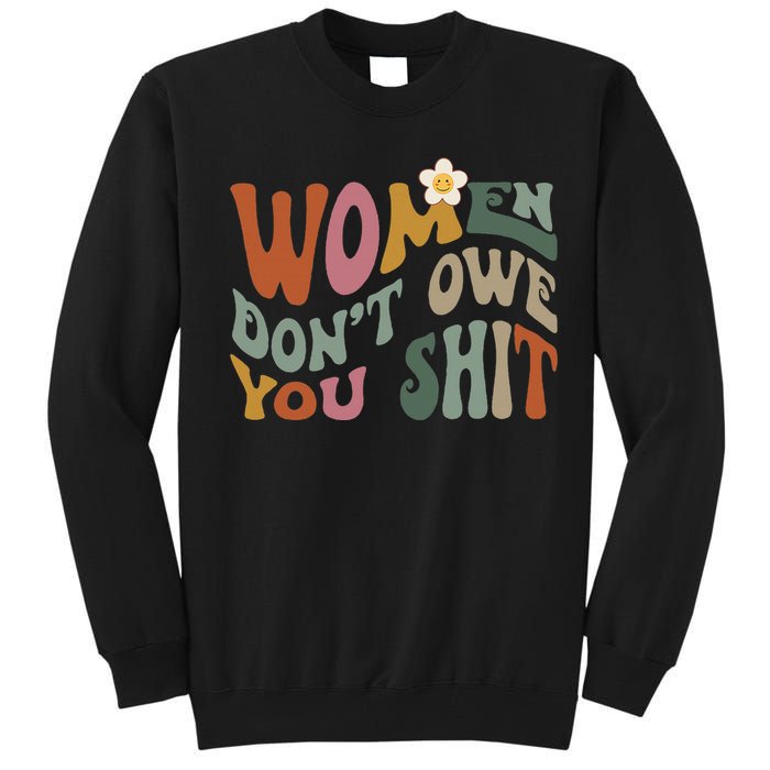 Vintage Women DonT Owe You Feminist Women Girl Power Tall Sweatshirt