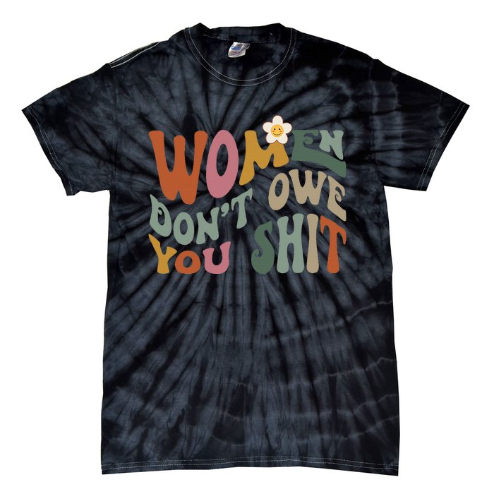 Vintage Women DonT Owe You Feminist Women Girl Power Tie-Dye T-Shirt