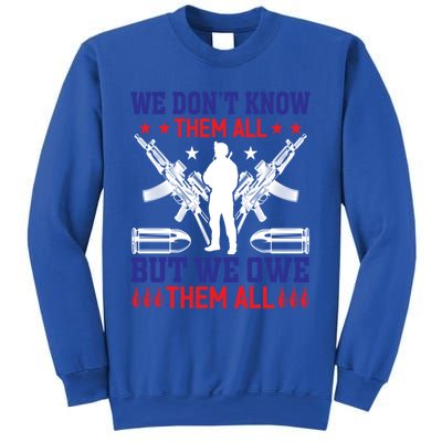 Veterans We Don´t Know Them All But We Owe Them All Cool Gift Sweatshirt