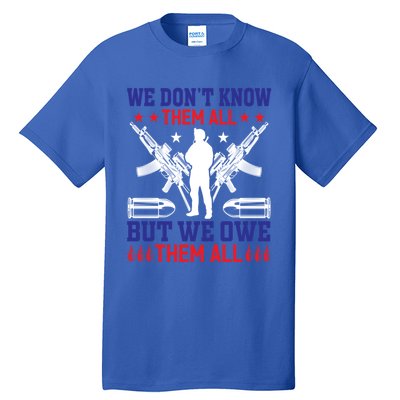 Veterans We Don´t Know Them All But We Owe Them All Cool Gift Tall T-Shirt