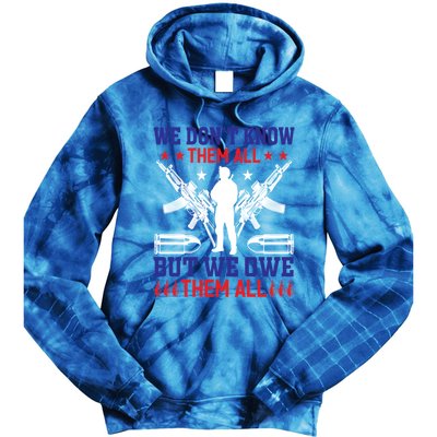 Veterans We Don´t Know Them All But We Owe Them All Cool Gift Tie Dye Hoodie