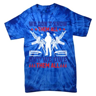 Veterans We Don´t Know Them All But We Owe Them All Cool Gift Tie-Dye T-Shirt