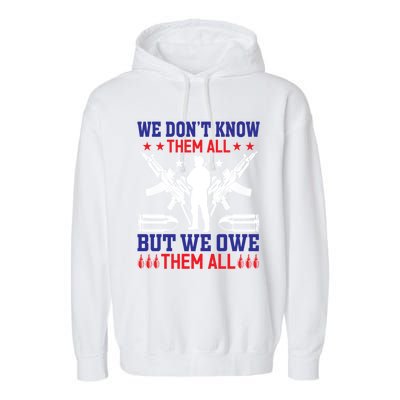 Veterans We Don´t Know Them All But We Owe Them All Cool Gift Garment-Dyed Fleece Hoodie