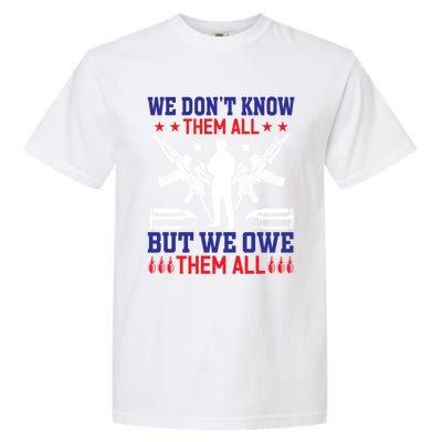 Veterans We Don´t Know Them All But We Owe Them All Cool Gift Garment-Dyed Heavyweight T-Shirt