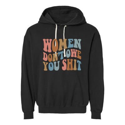 Vintage Women Dont Owe You Shit Feminist Women Girl Power Garment-Dyed Fleece Hoodie