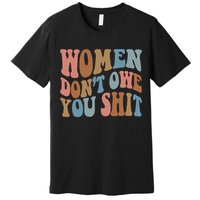 Vintage Women Dont Owe You Shit Feminist Women Girl Power Premium T-Shirt