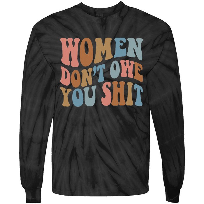 Vintage Women Dont Owe You Shit Feminist Women Girl Power Tie-Dye Long Sleeve Shirt