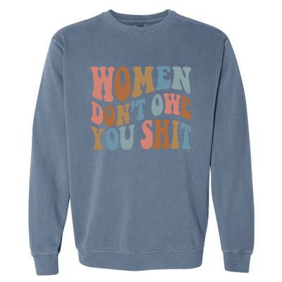 Vintage Women Dont Owe You Shit Feminist Women Girl Power Garment-Dyed Sweatshirt