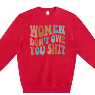 Vintage Women Dont Owe You Shit Feminist Women Girl Power Premium Crewneck Sweatshirt