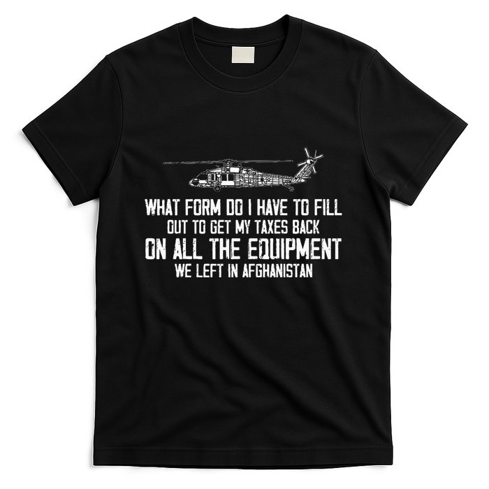 Veteran What Form Do I Have To Fill Out To Get My Taxes Back T-Shirt
