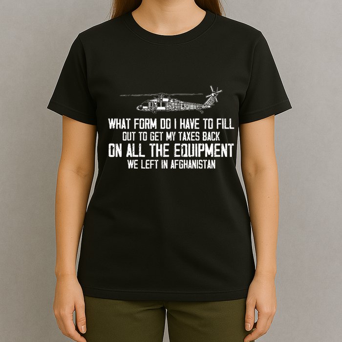 Veteran What Form Do I Have To Fill Out To Get My Taxes Back T-Shirt