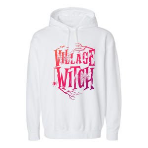 Village Witch Gift Pagan Wicca Witchcraft Halloween Cute Gift Garment-Dyed Fleece Hoodie