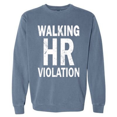 Vintage Walking HR Violation HR Human Resources Nightmare Garment-Dyed Sweatshirt