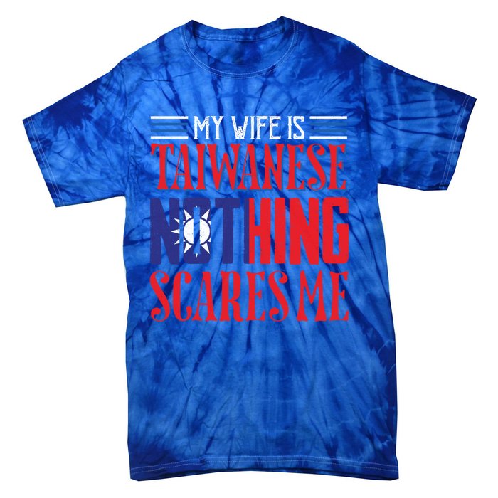 Vintage Wife Is Taiwanese Nothing Scares Me Taiwan Flag Cool Gift Tie-Dye T-Shirt