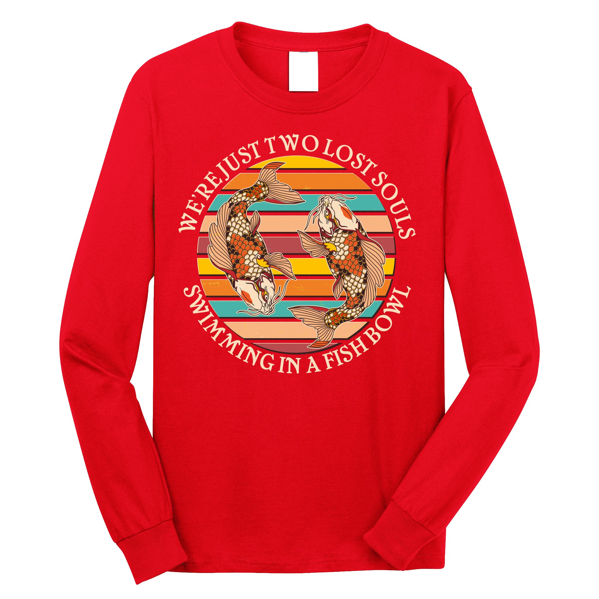 Vintage We're Just Two Lost Souls Swimming In A Fish Bowl Koi Fish Long Sleeve Shirt