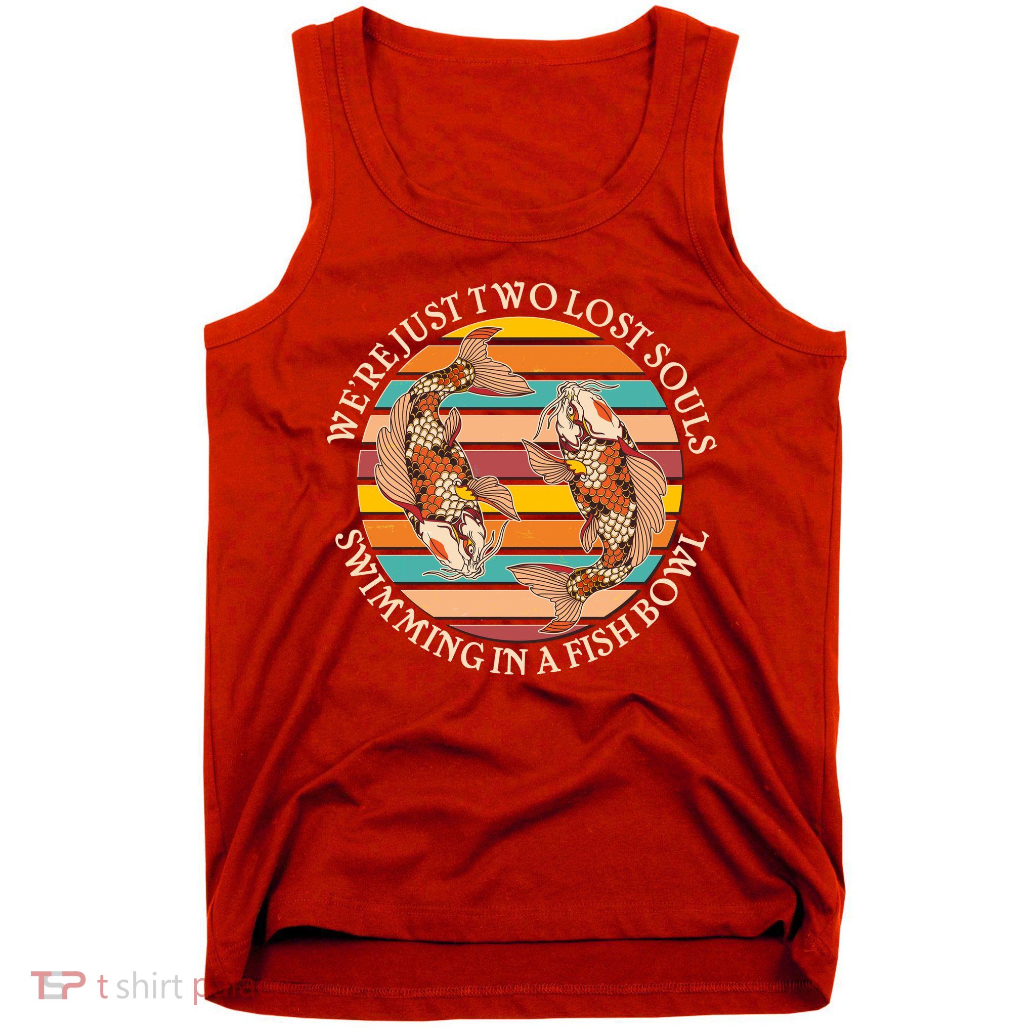 Vintage We're Just Two Lost Souls Swimming In A Fish Bowl Koi Fish Tank Top