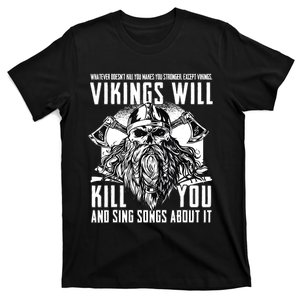 Vikings Will Kill You And Sing Songs About It Funny Viking T-Shirt