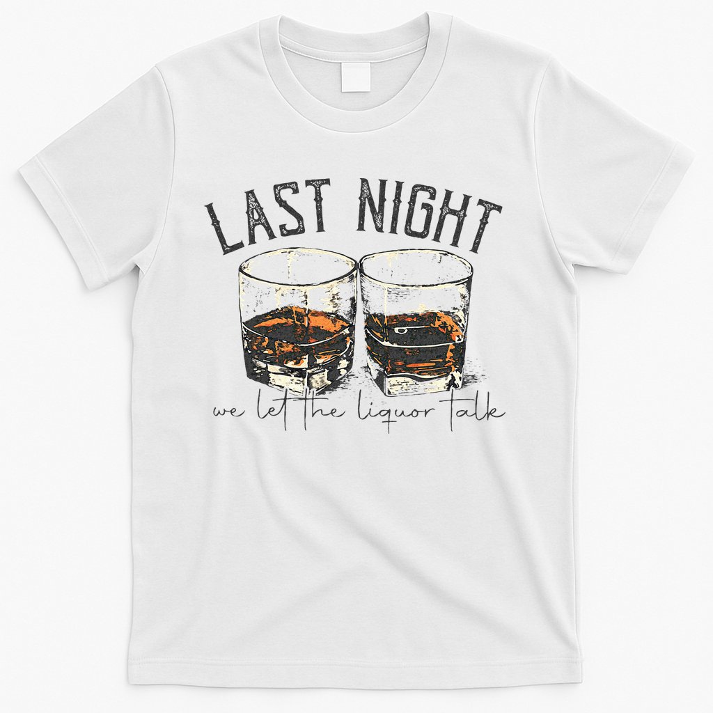 Vintage We Let The Liquor Talk Last Country Music Night T-Shirt