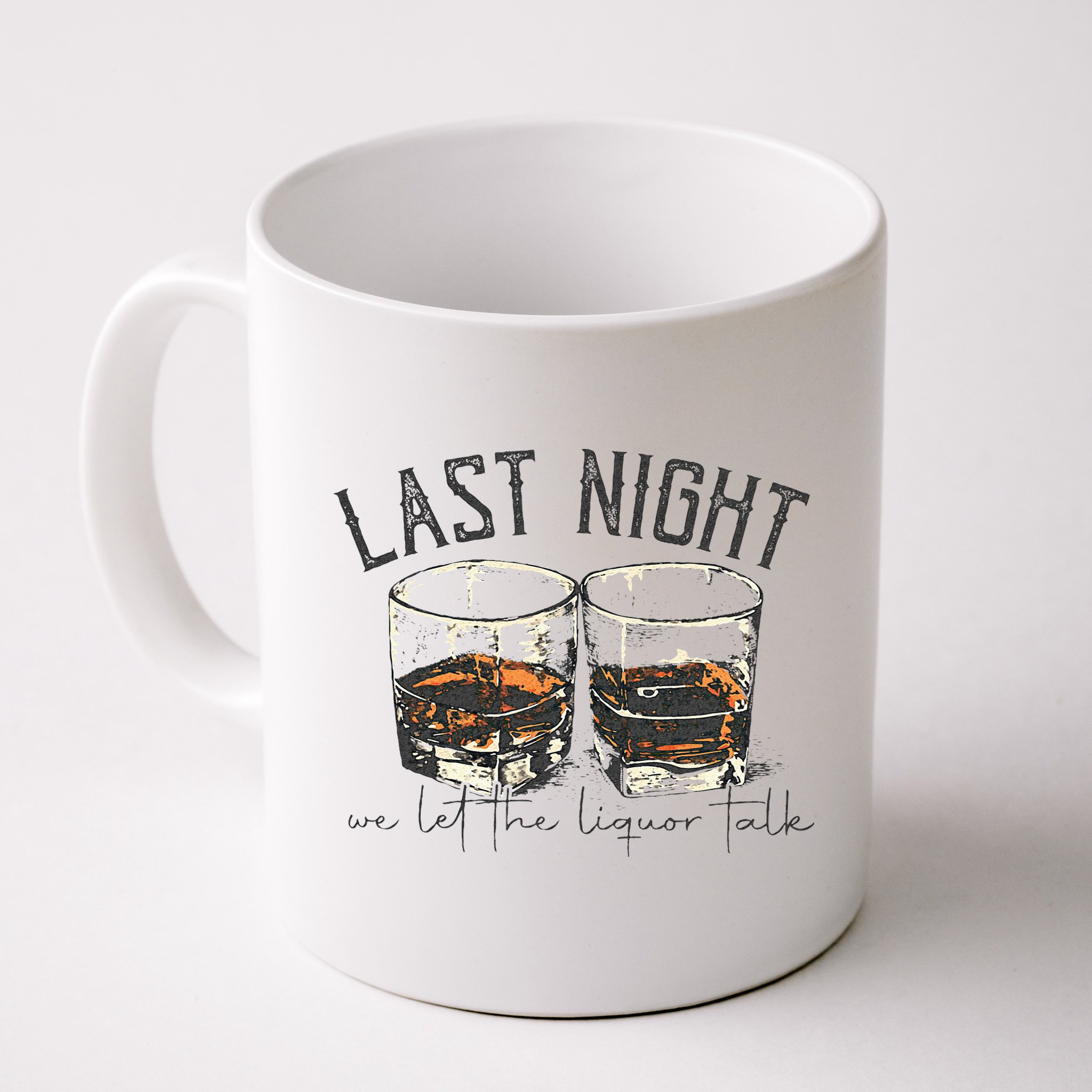 Vintage We Let The Liquor Talk Last Country Music Night Mug