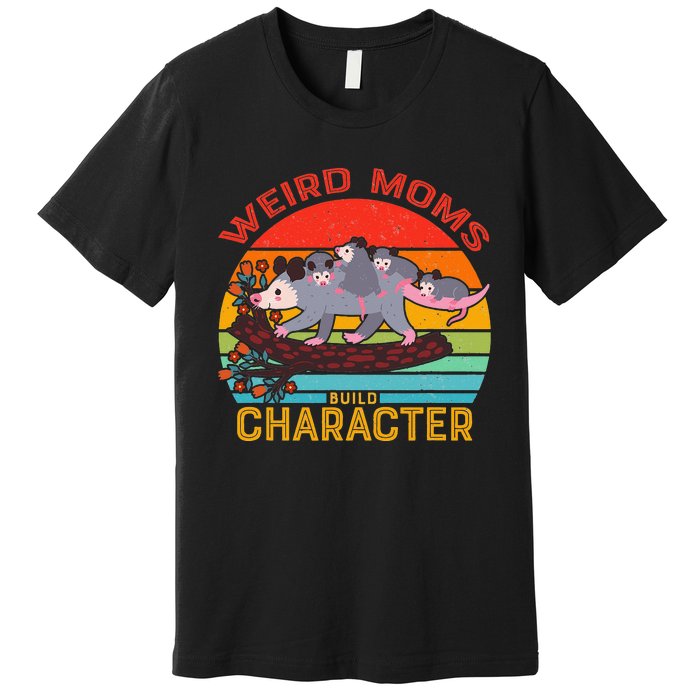 Vintage Weird Moms Build Character Opossum Mom Mothers Day Premium T-Shirt