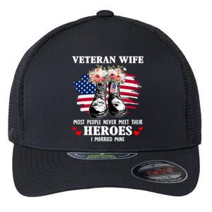 Veteran Wife Most People Never Meet Their Heroes Veteran Day Gift Flexfit Unipanel Trucker Cap