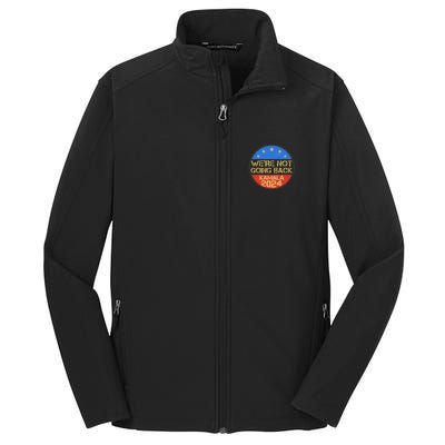 Vintage Were Not Going Back Vote Kamala Harris 2024 Election Core Soft Shell Jacket