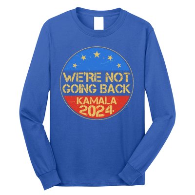 Vintage Were Not Going Back Vote Kamala Harris 2024 Election Long Sleeve Shirt