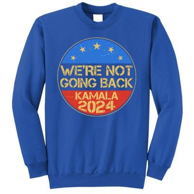 Vintage Were Not Going Back Vote Kamala Harris 2024 Election Sweatshirt