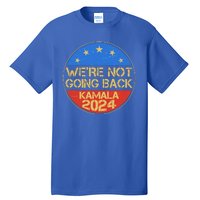 Vintage Were Not Going Back Vote Kamala Harris 2024 Election Tall T-Shirt