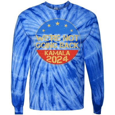 Vintage Were Not Going Back Vote Kamala Harris 2024 Election Tie-Dye Long Sleeve Shirt