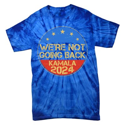 Vintage Were Not Going Back Vote Kamala Harris 2024 Election Tie-Dye T-Shirt