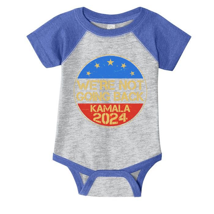 Vintage Were Not Going Back Vote Kamala Harris 2024 Election Infant Baby Jersey Bodysuit