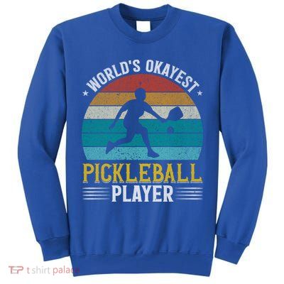Vintage Worlds Okayest Pickleball Player Paddle Tall Sweatshirt