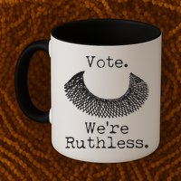 Vote We're Ruthless RBG Ruth Bader Ginsburg Mug