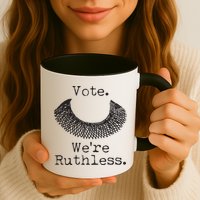 Vote We're Ruthless RBG Ruth Bader Ginsburg Mug