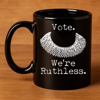 Vote We're Ruthless RBG Ruth Bader Ginsburg 11oz C Handle Ceramic Mug