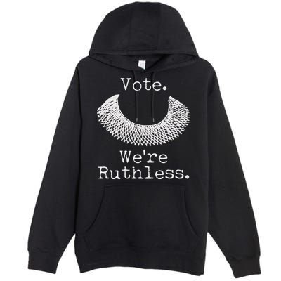 Vote We're Ruthless RBG Ruth Bader Ginsburg Premium Pullover Hoodie