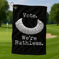 Vote We're Ruthless RBG Ruth Bader Ginsburg Golf Towel