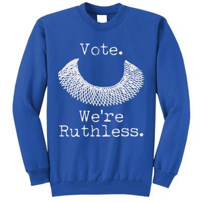 Vote We're Ruthless RBG Ruth Bader Ginsburg Tall Sweatshirt