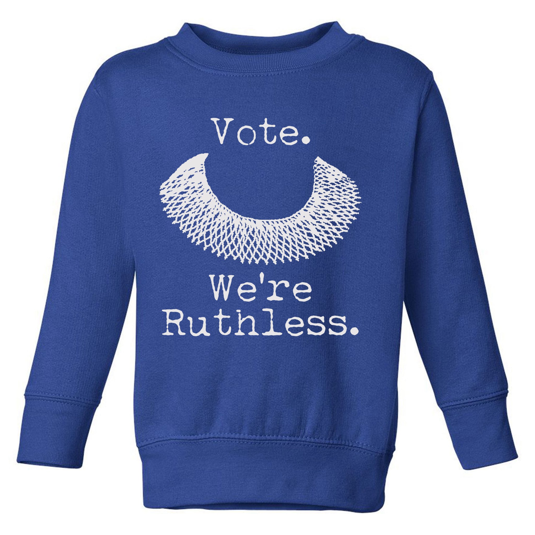 Vote We're Ruthless RBG Ruth Bader Ginsburg Toddler Sweatshirt