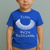 Vote We're Ruthless RBG Ruth Bader Ginsburg Toddler T-Shirt