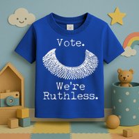 Vote We're Ruthless RBG Ruth Bader Ginsburg Toddler T-Shirt