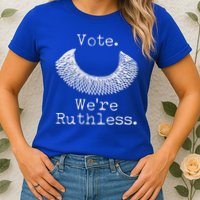 Vote We're Ruthless RBG Ruth Bader Ginsburg Womens T-Shirt