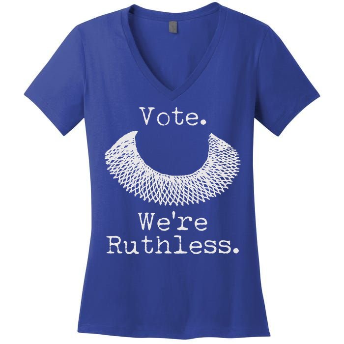 Vote We're Ruthless RBG Ruth Bader Ginsburg Women's V-Neck T-Shirt